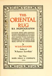 Cover of: The oriental rug: A Monograph on Eastern Rugs and Carpets, Saddle-Bags, Mats & Pillows, with a Consideration of Kinds and Classes, Types, Bordres, Figures, Dyes, Symbols, Etc., Together with some Practical Advice to Collectors