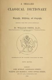 Cover of: A smaller classical dictionary of biography, mythology, and geography: Abridged from the larger dictionary.