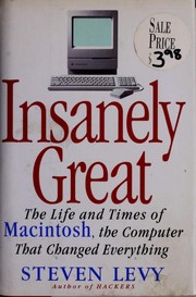 Cover of: Insanely Great: The Life and Times of Macintosh, the Computer That Changed Everything