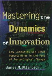 Cover of: Mastering the dynamics of innovation