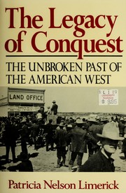 best books about manifest destiny The Legacy of Conquest: The Unbroken Past of the American West