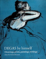 Cover of: Degas by himself: drawings, prints, paintings, writings
