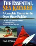 best books about kayaking The Essential Sea Kayaker: A Complete Course for the Open Water