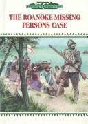 Cover of: The Roanoke missing persons case