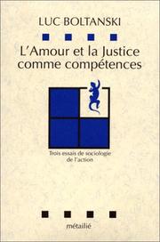 Cover of: L' amour et la justice comme compétences: trois essais de sociologie de l'action