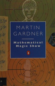 Cover of: Mathematical magic show: more puzzles, games, diversions, illusions & other mathematical sleight-of-mind from Scientific American