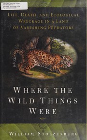 best books about Rewilding Where the Wild Things Were: Life, Death, and Ecological Wreckage in a Land of Vanishing Predators