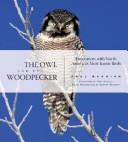 best books about Owls The Owl and the Woodpecker: Encounters with North America's Most Iconic Birds