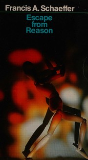 Cover of: Escape from reason: a penetrating analysis of trends in modern thought