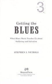 Cover of: Getting the blues: what blues music teaches us about suffering and salvation