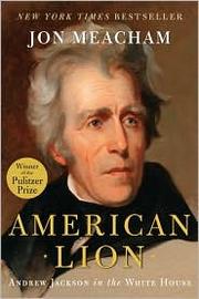 best books about the presidents American Lion: Andrew Jackson in the White House