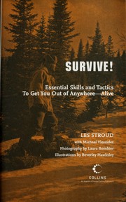 best books about Wilderness Survival Survive!: Essential Skills and Tactics to Get You Out of Anywhere - Alive