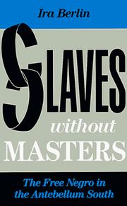 Cover of: Slaves without Masters: The Free Negro in the Antebellum South