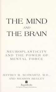 best books about Neuroplasticity The Mind and the Brain: Neuroplasticity and the Power of Mental Force