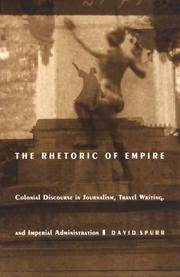 best books about rhetoric The Rhetoric of Empire: Colonial Discourse in Journalism, Travel Writing, and Imperial Administration