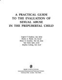 Cover of: A Practical guide to the evaluation of sexual abuse in the prepubertal child