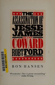 best books about the wild west The Assassination of Jesse James by the Coward Robert Ford