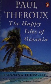 Cover of: The happy isles of Oceania: paddling the Pacific