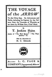 Cover of: The Voyage of the Arrow: To the China Seas. Its Adventures and Perils, including Its Capture by Sea Vultures from the Countess of Warwick, as set down by William Gore, Chief Mate.