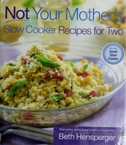 Cover of: Not Your Mother's Slow Cooker Recipes for Two: For the Small Slow Cooker