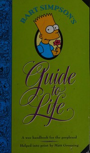 Cover of: Bart Simpson's Guide to Life: A Wee Handbook for the Perplexed