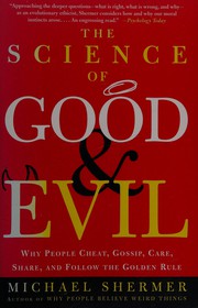 Cover of: The Science of Good and Evil: Why People Cheat, Gossip, Care, Share, and Follow the Golden Rule