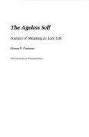 best books about Growing Older The Ageless Self: Sources of Meaning in Late Life