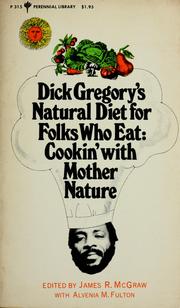 Cover of: Dick Gregory's natural diet for folks who eat: Cookin' With Mother Nature!