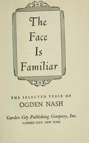 Cover of: The face is familiar: the selected verse of Ogden Nash.