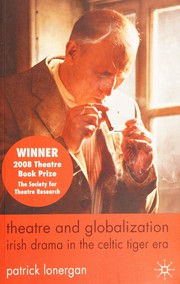 best books about theatre Theatre and Globalization: Irish Drama in the Celtic Tiger Era