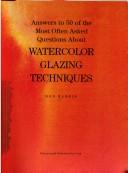 Cover of: Answers to 50 of the most often asked questions about watercolor glazing techniques