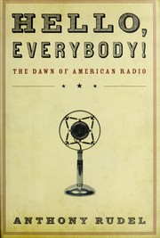 best books about Radio Hello, Everybody!: The Dawn of American Radio
