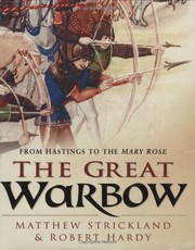 best books about Medieval Warfare The Great Warbow: From Hastings to the Mary Rose