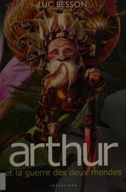 Cover of: Arthur et la guerre des deux mondes