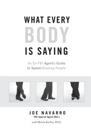 best books about reading body language What Every Body is Saying: An Ex-FBI Agent's Guide to Speed-Reading People