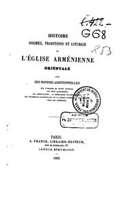 Cover of: Histoire, dogmes, traditions, et liturgie de l'Église arménienne orientale