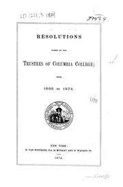 Cover of: Resolutions Passed by the Trustees of Columbia College: From 1868 to 1874