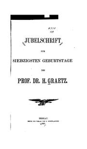 Cover of: Jubelschrift zum siebzigsten Geburtstage des Professors dr.[i.e. Doktor] h. Graetz
