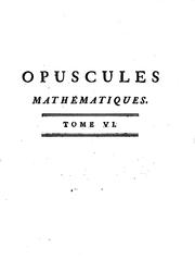 Cover of: Opuscules mathématiques, ou Mémoires sur différens sujets de géométrie, de ..