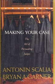 best books about supreme court justices Making Your Case: The Art of Persuading Judges