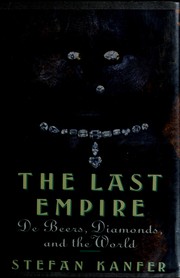 Cover of: The last empire: De Beers, Diamonds, and the World