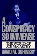 best books about mccarthyism A Conspiracy So Immense: The World of Joe McCarthy
