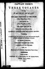 Cover of: Captain Cook's three voyages to the Pacific Ocean: the first performed in the years 1768, 1769, 1770 & 1771, the second in 1772, 1773, 1774 & 1775, the third and last in 1776, 1777, 1778, 1779 & 1780.