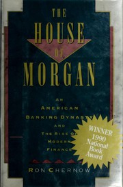 best books about Wall Street Corruption The House of Morgan: An American Banking Dynasty and the Rise of Modern Finance