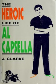 Cover of: The heroic life of Al Capsella