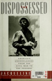 best books about Migrant Workers The Dispossessed: America's Underclasses from the Civil War to the Present