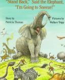 Cover of: "Stand back," said the elephant, "I'm going to sneeze!"