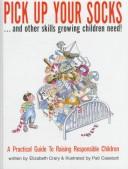 Cover of: Pick up your socks-- and other skills growing children need!