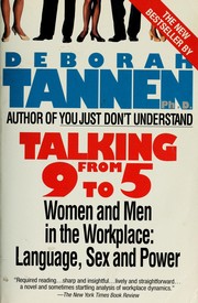 Cover of: Talking from 9 to 5: how women's and men's conversational styles affect who gets heard, who gets credit, and what gets done at work