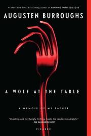 Cover of: A wolf at the table: a memoir of my father
